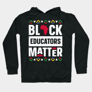 Black Educators Matter Black History Month Africa Teacher Hoodie